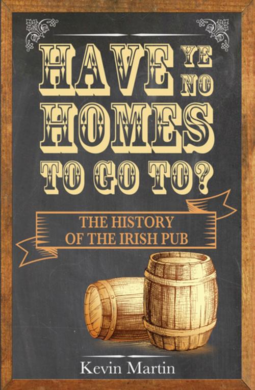 Cover of the book Have Ye No Homes To Go To? by Kevin Martin, Gill Books