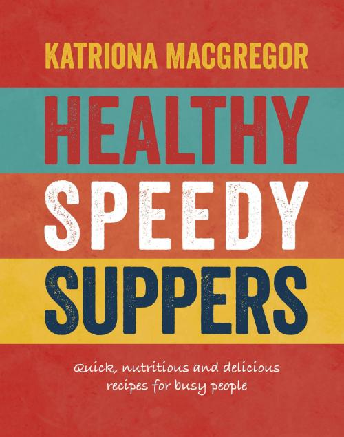 Cover of the book Healthy Speedy Suppers by Katriona MacGregor, Watkins Media