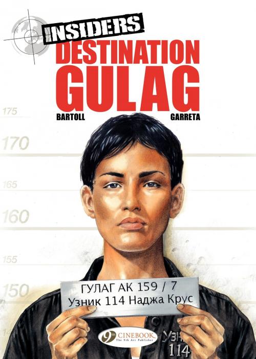 Cover of the book Insiders - Volume 5 - Destination Gulag by Jean-Claude Bartoll, Renaud Garreta, Cinebook