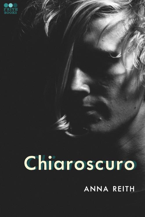 Cover of the book Chiaroscuro by Anna Reith, Frith Books