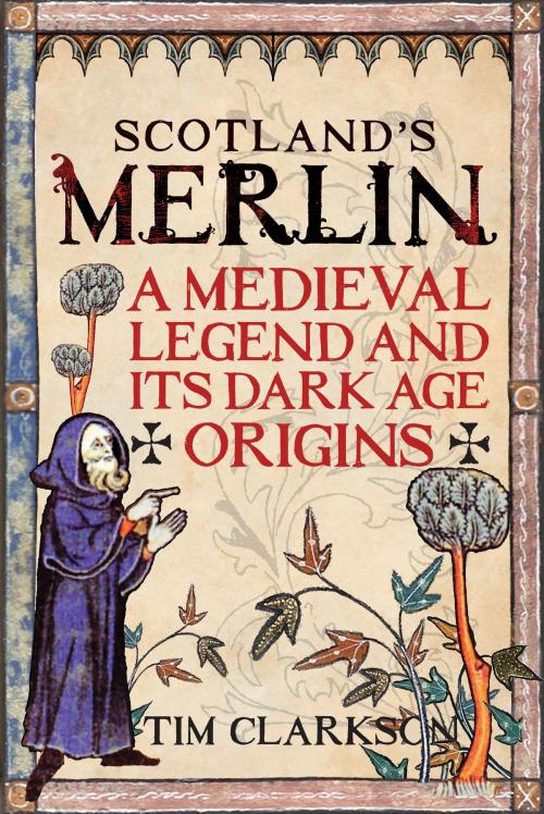 Cover of the book Scotland's Merlin by Tim Clarkson, Birlinn