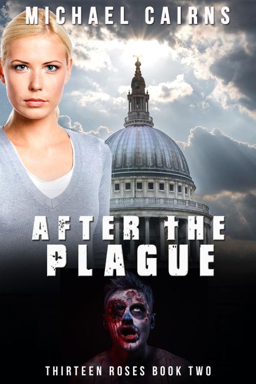 Cover of the book Thirteen Roses, Book Two: After the Plague by Michael Cairns, Cairns Publishing