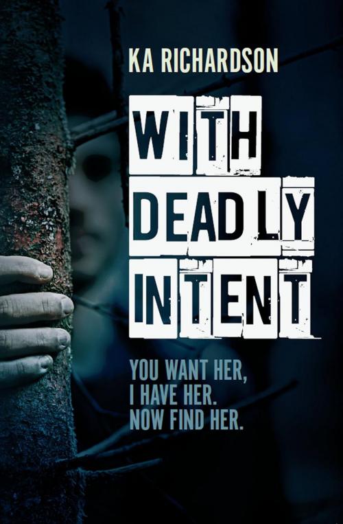 Cover of the book With Deadly Intent by K.A. Richardson, Caffeine Nights Publishing