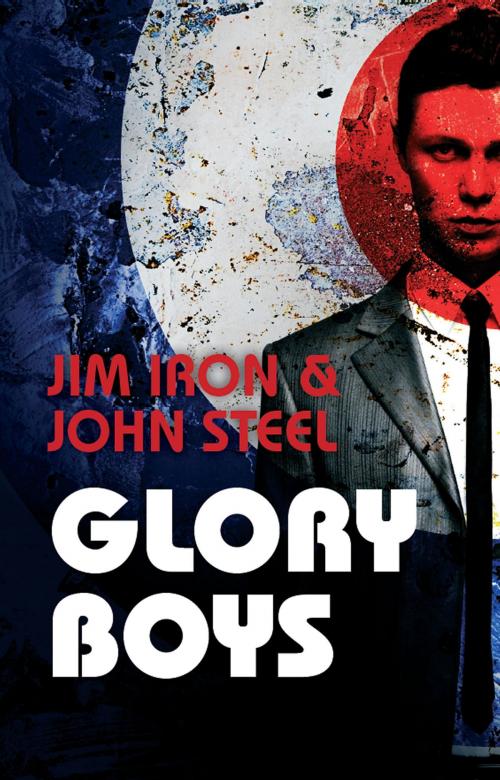 Cover of the book Glory Boys by Jim Iron, John Steel, Caffeine Nights Publishing