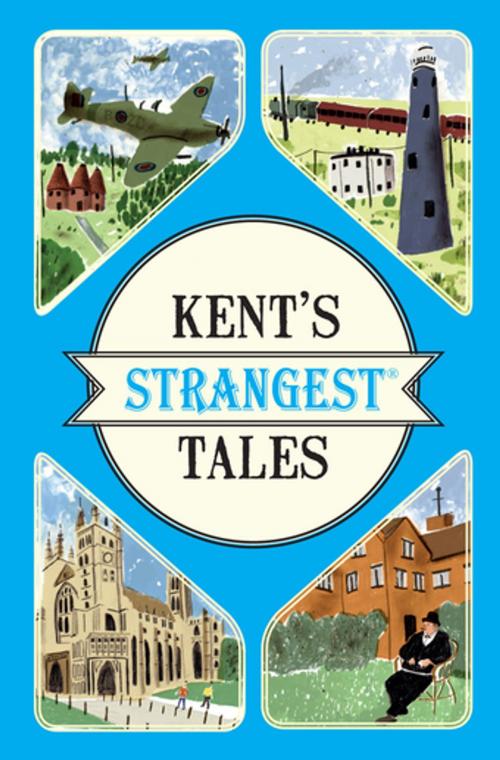 Cover of the book Kent's Strangest Tales by Martin Latham, Pavilion Books