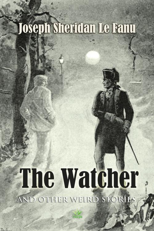 Cover of the book The Watcher And Other Weird Stories by Joseph Le Fanu, Interactive Media
