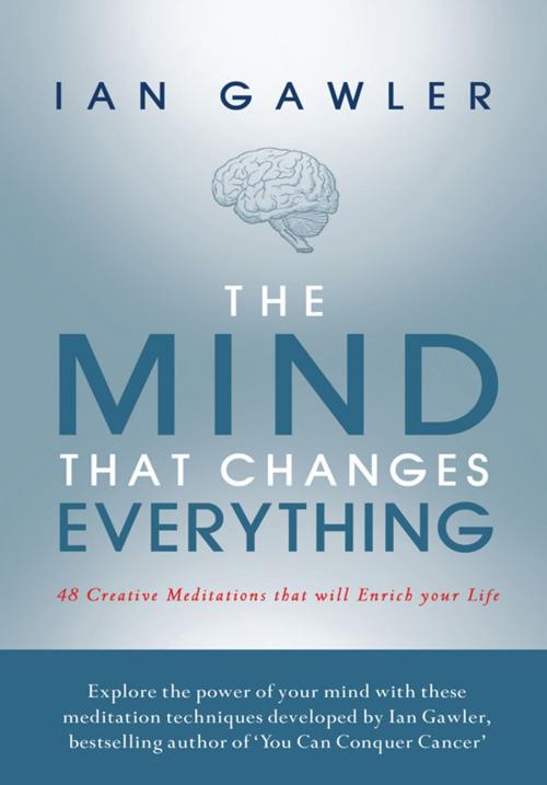 Cover of the book The Mind That Changes Everything by Ian Gawler, Brolga Publishing