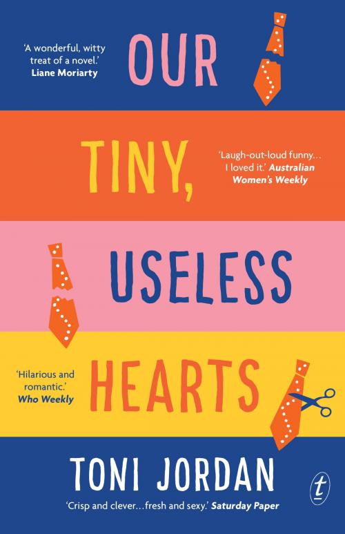 Cover of the book Our Tiny, Useless Hearts by Toni Jordan, The Text Publishing Company