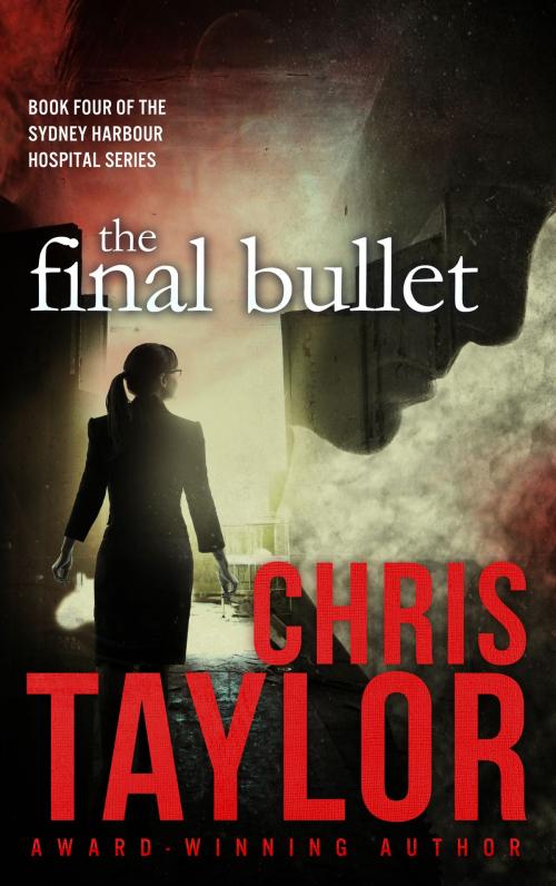 Cover of the book The Final Bullet by Chris Taylor, LCT Productions Pty Ltd