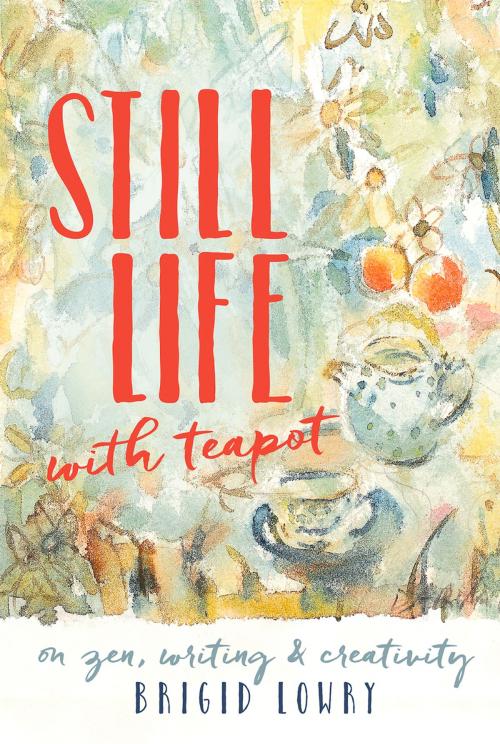 Cover of the book Still Life with Teapot by Brigid Lowry, Fremantle Press