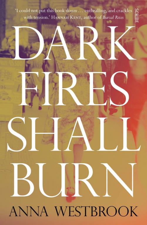Cover of the book Dark Fires Shall Burn by Anna Westbrook, Scribe Publications Pty Ltd