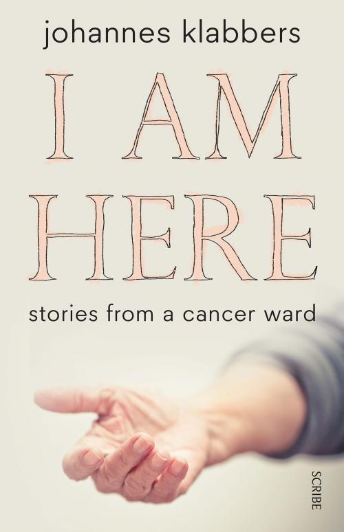 Cover of the book I Am Here by Johannes Klabbers, Scribe Publications Pty Ltd