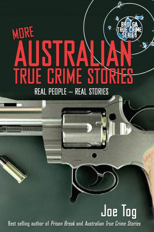 Cover of the book More Australian True Crime Stories by Joe Tog, Brolga Publishing