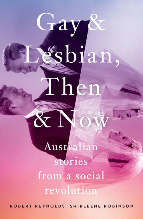 Cover of the book Gay and Lesbian, Then and Now by Robert Reynolds, Shirleene Robinson, Schwartz Publishing Pty. Ltd