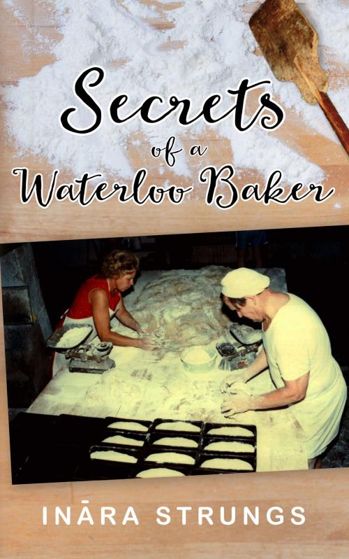 Cover of the book Secrets of a Waterloo Baker by Inara Strungs, MoshPit Publishing