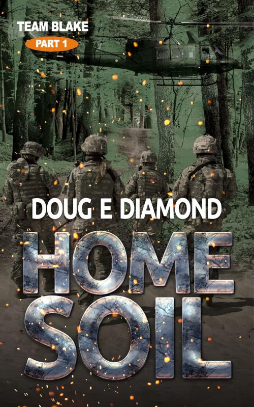 Cover of the book Home Soil (Team Blake Pt 1) by Doug E Diamond, MoshPit Publishing