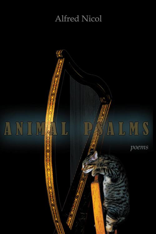 Cover of the book Animal Psalms - Poems by Alfred Nicol, Able Muse Press