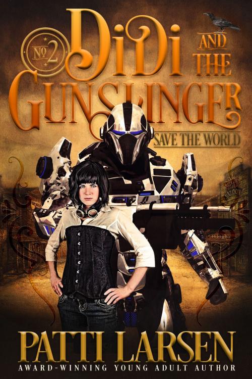 Cover of the book Didi and the Gunslinger Save the World by Patti Larsen, Patti Larsen Books
