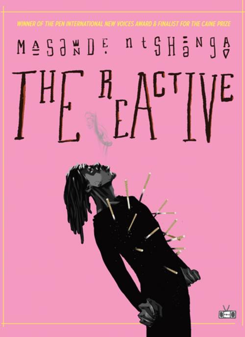 Cover of the book The Reactive by Masande Ntshanga, Two Dollar Radio