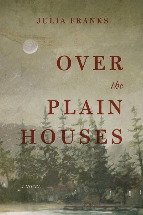 Cover of the book Over the Plain Houses by Julia Franks, Hub City Press