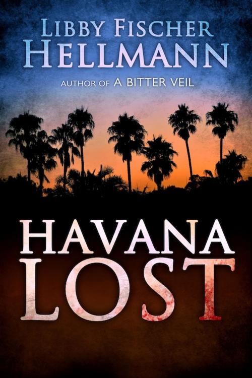 Cover of the book Havana Lost by Libby Fischer Hellmann, THE RED HERRINGS PRESS