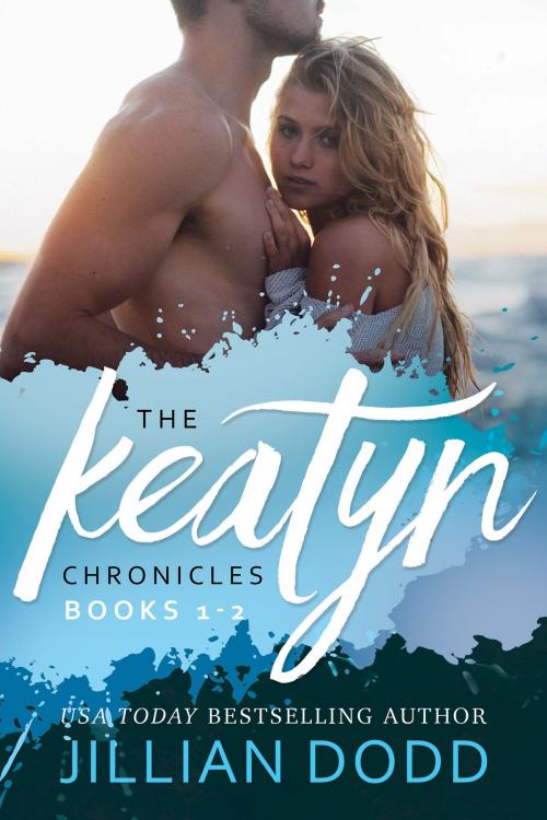 Cover of the book The Keatyn Chronicles: Books 1-2 by Jillian Dodd, Jillian Dodd Inc.