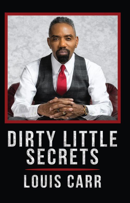 Cover of the book Dirty Little Secrets by Louis Carr, Seraph Books LLC