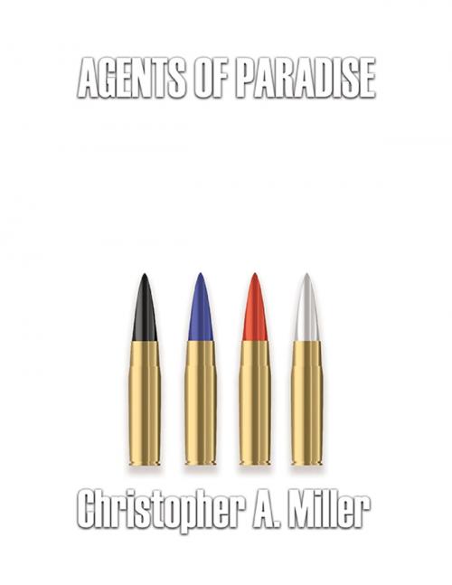 Cover of the book Agents of Paradise by Christopher A. Miller, Phase 5 Publishing, LLC