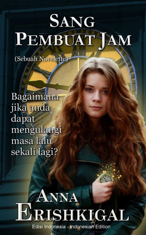 Cover of the book Sang Pembuat Jam: Sebuah Novelette by Anna Erishkigal, Seraphim Press