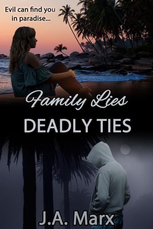 Cover of the book Family Lies Deadly Ties by J.A. Marx, Prism Book Group