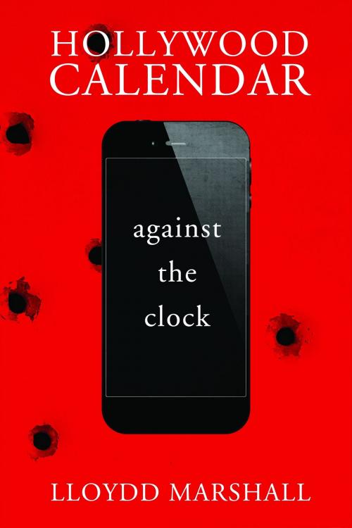 Cover of the book Hollywood Calendar: Against the Clock by Lloydd Marshall, BLGM Reserve Estate