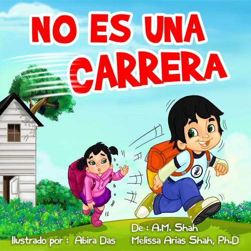 Cover of the book No Es Una Carrera by A. M. Shah, Ph.D. Melissa Shah Arias, 99 Pages or Less Publishing LLC