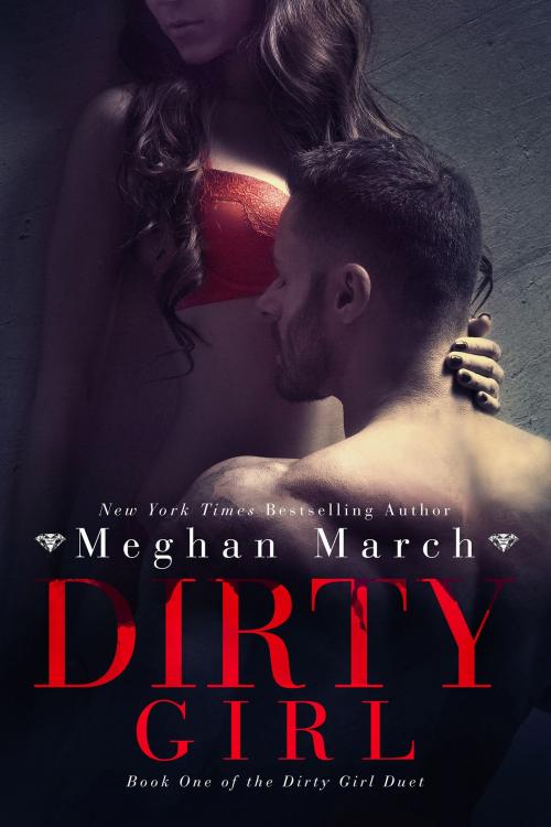 Cover of the book Dirty Girl by Meghan March, Meghan March LLC