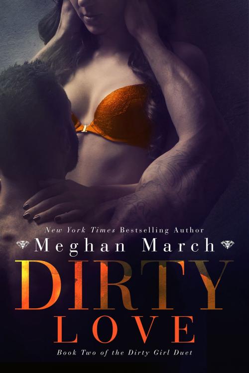 Cover of the book Dirty Love by Meghan March, Meghan March LLC