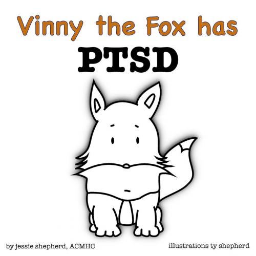 Cover of the book Vinny the Fox has PTSD by Jessie Shepherd, BlueFox Press