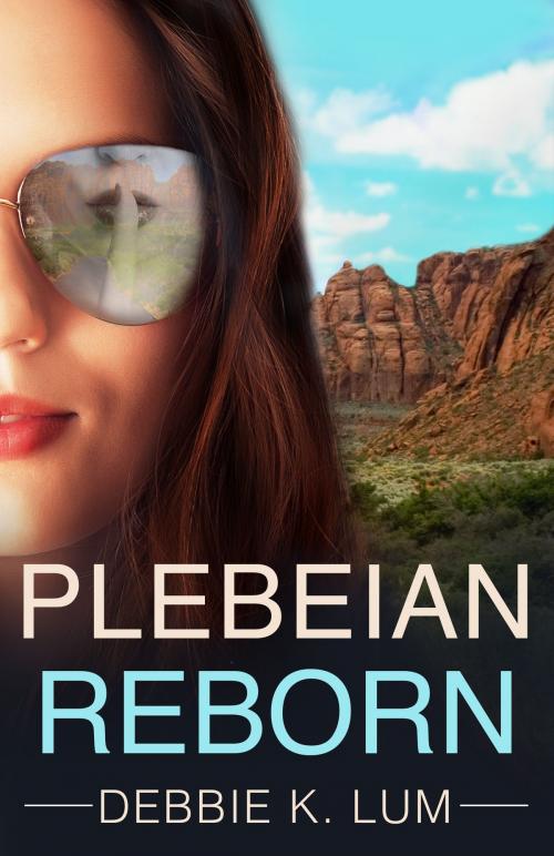 Cover of the book Plebeian Reborn by Debbie K.  Lum, DKLit