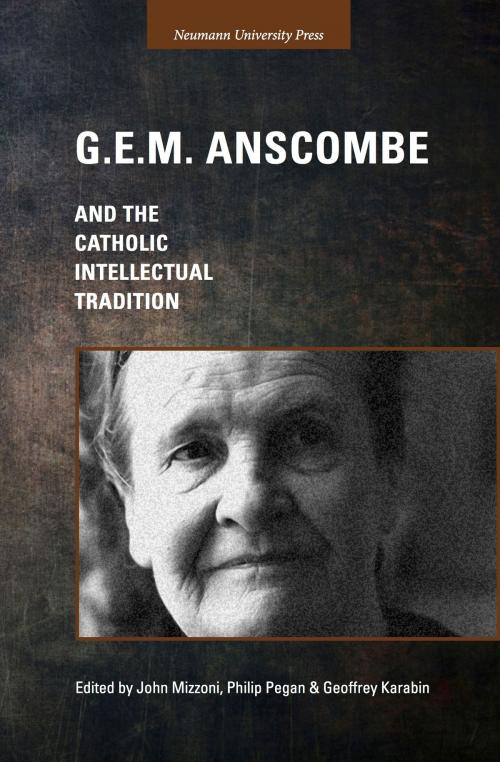 Cover of the book G.E.M. Anscombe and the Catholic Intellectual Tradition by John Mizzoni, John R. Mabry