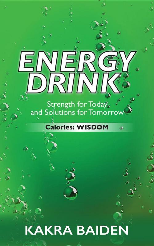 Cover of the book ENERGY DRINK : CALORIES : WISDOM: CALORIES by KAKRA BAIDEN, AIR POWER PUBLISHING LLC