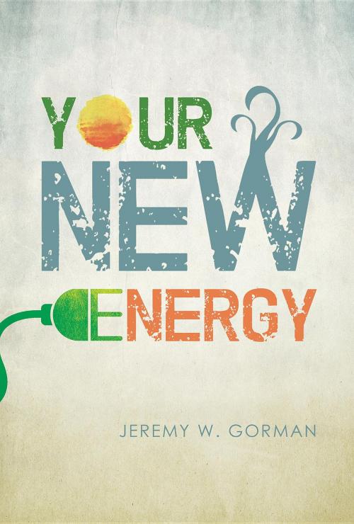 Cover of the book Your New Energy by Jeremy W Gorman, Green Ivy