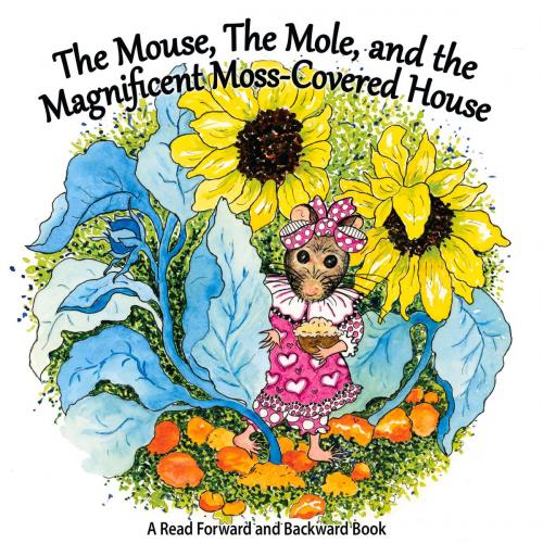 Cover of the book The Mouse, The Mole, and the Magnificent, Moss-Covered House by Donna Washington, Stirling C., Promontory Press Inc.