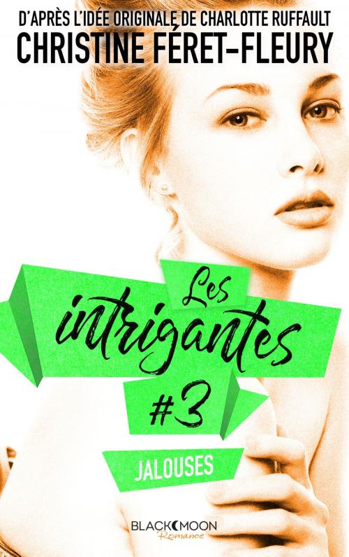 Cover of the book Les Intrigantes - Tome 3 - Jalouses by Christine Féret-Fleury, Hachette Black Moon