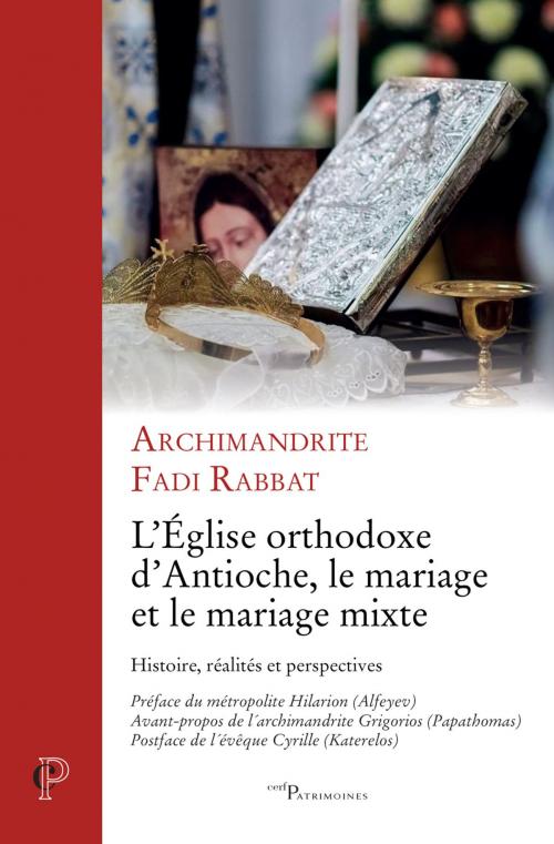 Cover of the book L'Eglise orthodoxe d'Antioche, le mariage et le mariage mixte by Fadi Rabbat, Editions du Cerf