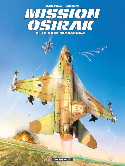 Cover of the book Mission Osirak - Tome 2 - Le raid impossible by Jean-Claude Bartoll, Luc Brahy, Dargaud