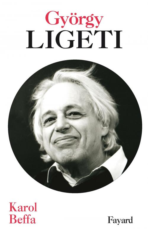 Cover of the book György Ligeti by Karol Beffa, Fayard