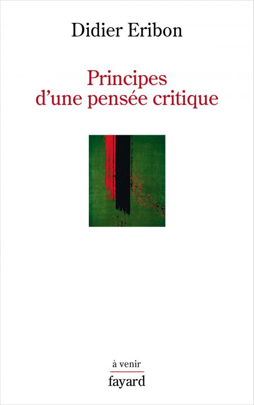 Cover of the book Principes d'une pensée critique by Didier Eribon, Fayard