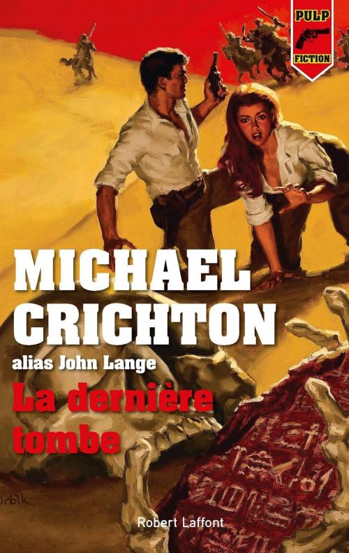 Cover of the book La Dernière Tombe by Michael CRICHTON, Groupe Robert Laffont