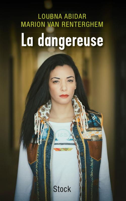 Cover of the book La dangereuse by Loubna Abidar, Marion Van Renterghem, Stock