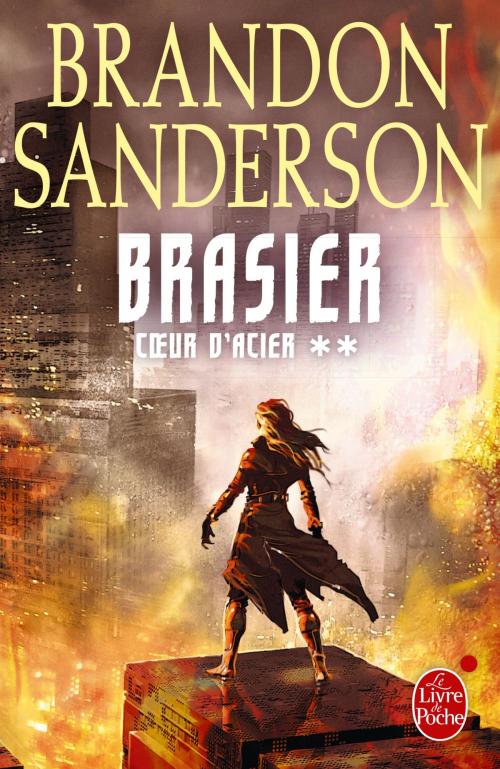 Cover of the book Brasier (Coeur d'Acier, Tome 2) by Brandon Sanderson, Le Livre de Poche