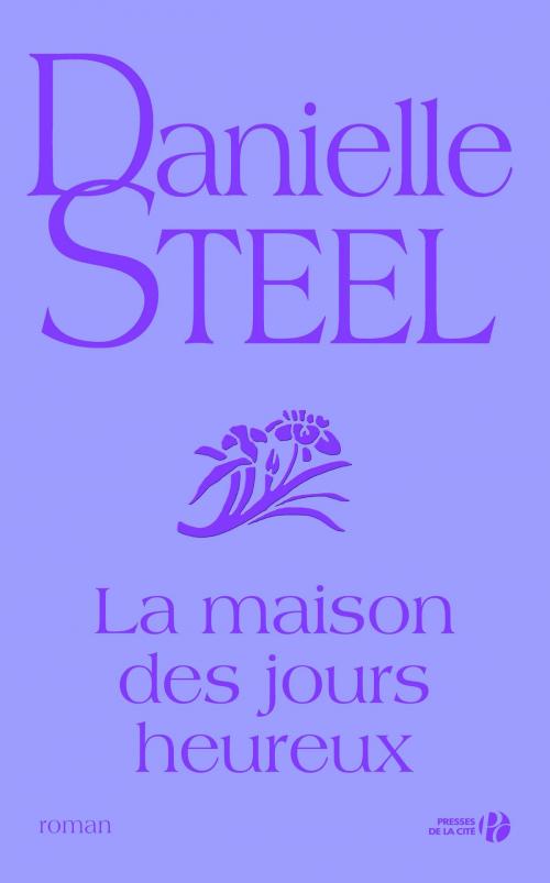 Cover of the book La maison des jours heureux by Danielle STEEL, Place des éditeurs