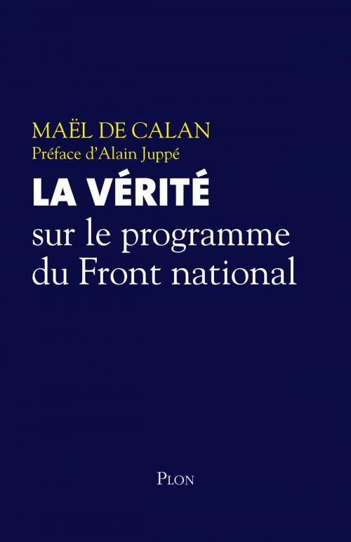 Cover of the book La vérité sur le programme du Front national by Maël de CALAN, Place des éditeurs